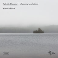 Silvestrov: ...Flowering Over Lethe...
