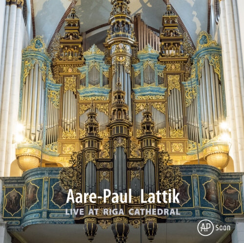 Aare-Paul Lattik: Live at Riga Cathedral [Exclusive Early Release] [Pure DSD]